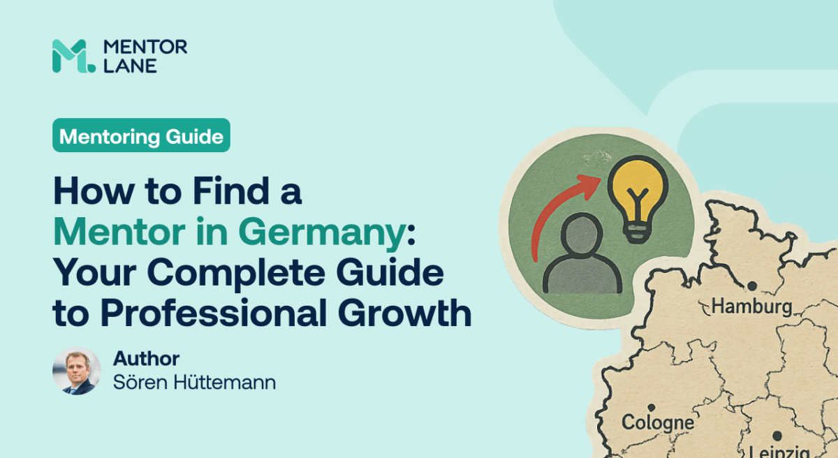 "Mentor Lane guide cover titled 'How to Find a Mentor in Germany: Your Complete Guide to Professional Growth' by Sören Hüttemann. Illustration of a person and lightbulb, with an arrow symbolizing growth, next to a map of Germany highlighting Hamburg, Cologne, Leipzig."