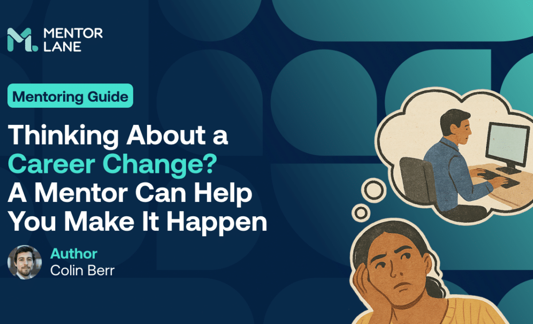 Thinking About a Career Change? A Mentor Can Help You Make It Happen